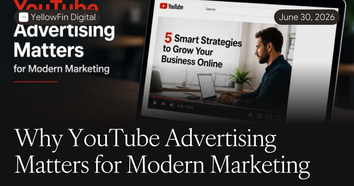 Why YouTube Advertising Matters for Modern Marketing