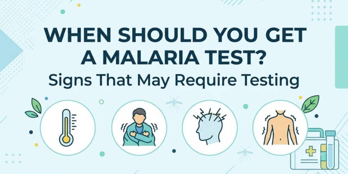When Should You Get a Malaria Test? Signs That May Require Testing