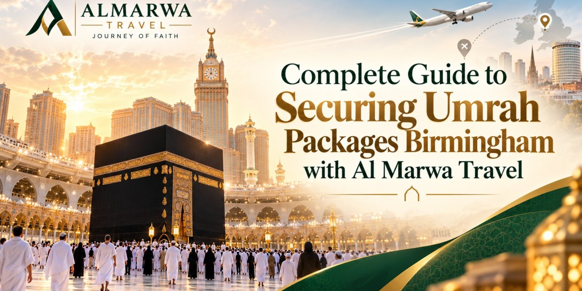 Complete Guide to Securing Umrah Packages Birmingham with Al Marwa Travel